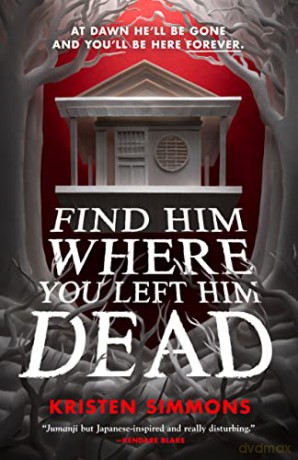 Find Him Where You Left Him Dead - Kristen Simmons [KSIĄŻKA]