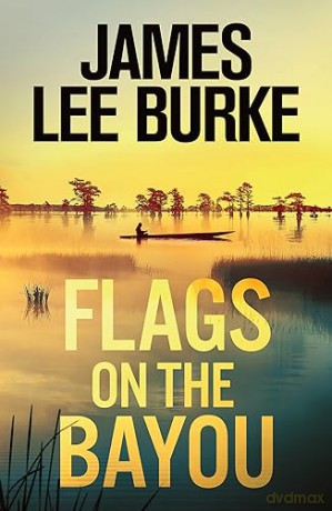 Flags On The Bayou - James Lee Burke [KSIĄŻKA]