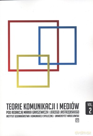 Teorie komunikacji i mediów. Część 2 [KSIĄŻKA]