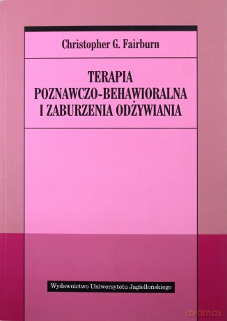 Terapia poznawczo-behawioralna i zaburzenia odżywiania - Christopher G. Fairburn [KSIĄŻKA]