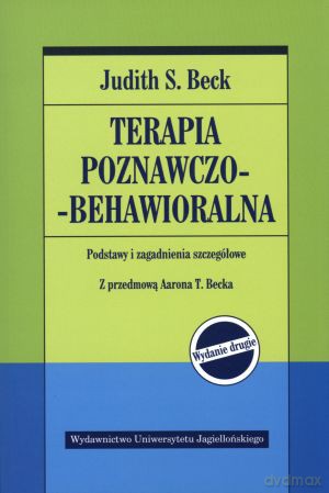 Terapia poznawczo-behawioralna. Podstawy i zagadnienia szczegółowe - Judith S. Beck [KSIĄŻKA]