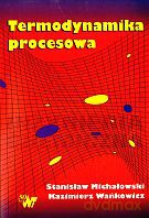 Termodynamika procesowa. Wydanie 2 - Stanisław Michałowski, Kazimierz Wańkowicz [KSIĄŻKA]