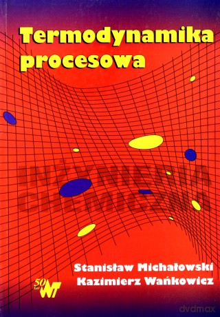 Termodynamika procesowa. Wydanie 2 - Stanisław Michałowski, Kazimierz Wańkowicz [KSIĄŻKA]