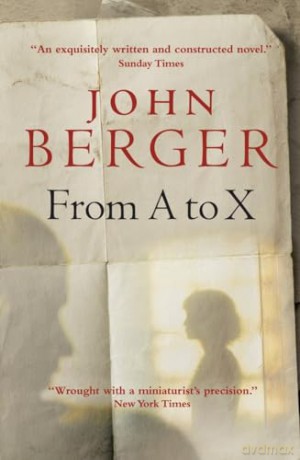From A To X - John Berger [KSIĄŻKA]