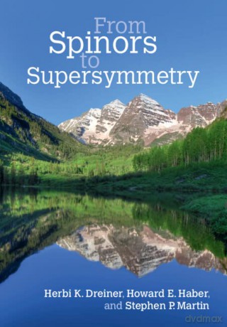 From Spinors To Supersymmetry - Dreiner Herbi K. [KSIĄŻKA]