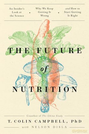 Future Of Nutrition The - Colin T. Campbell [KSIĄŻKA]