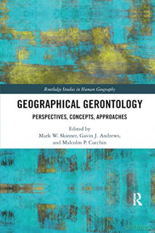 Geographical Gerontology: Perspectives, - Mark W. Skinner [KSIĄŻKA]
