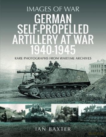 German Self Propelled Artillery At War - Ian Baxter [KSIĄŻKA]