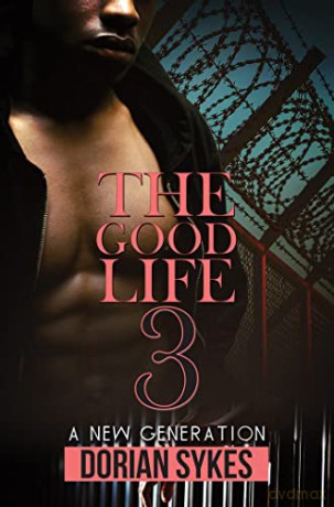 Good Life Part 3 The - Dorian Sykes [KSIĄŻKA]
