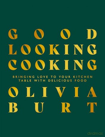 Good Looking Cooking - Olivia Burt [KSIĄŻKA]