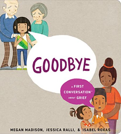Goodbye A First Conversation About Grief - Megan Madison [KSIĄŻKA]