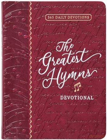 Greatest Hymns Devotional The 365 Daily [KSIĄŻKA]