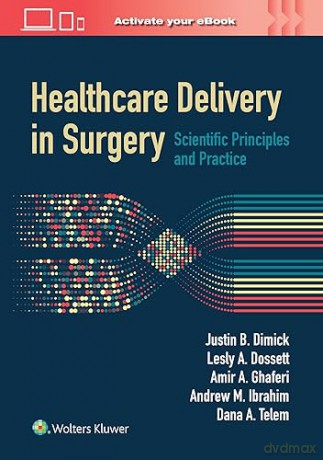 Healthcare Delivery In Surgery 1e - Justin B. Dimick [KSIĄŻKA]