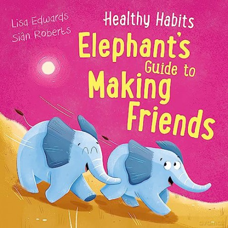 Healthy Habits Elephant S Guide To Mak - Lisa Edwards [KSIĄŻKA]