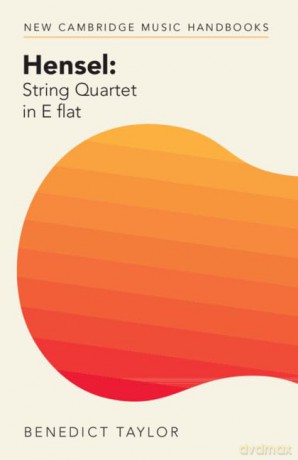 Hensel String Quartet In E Flat - Benedict Taylor [KSIĄŻKA]
