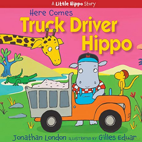 Here Comes Truck Driver Hippo - Jonathan London [KSIĄŻKA]