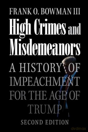 High Crimes And Misdemeanors - Iii Frank O. Bowman [KSIĄŻKA]