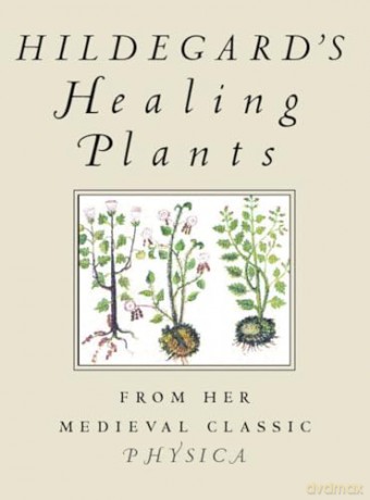 Hildegards Healing Plants - Von Bingen Hil [KSIĄŻKA]