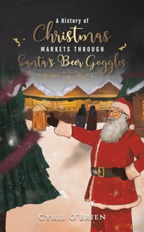 History Of Christmas Markets Through San - Cyril O'brien [KSIĄŻKA]