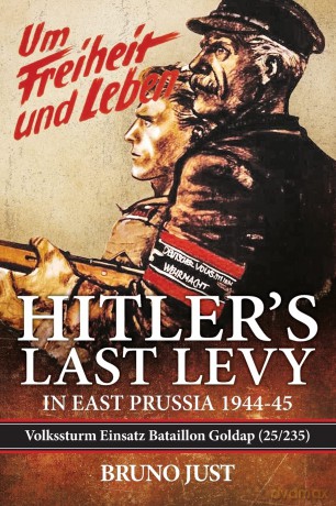 Hitlers Last Levy In East Prussia 194445 - B Just [KSIĄŻKA]