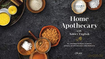 Home Apothecary With Ashley English - Ashley English [KSIĄŻKA]