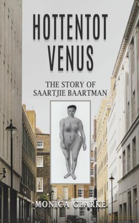 Hottentot Venus The Story Of Saartjie Ba - Monica Clarke [KSIĄŻKA]