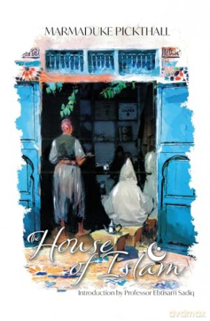 House Of Islam - Marmaduke Pickthall [KSIĄŻKA]