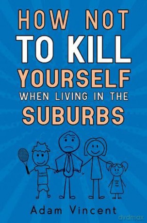 How Not To Kill Yourself When Living In - Adam Vincent [KSIĄŻKA]