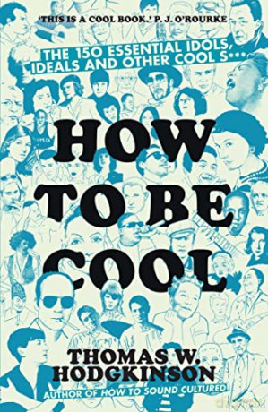 How To Be Cool - Thomas W Hodgkinson [KSIĄŻKA]