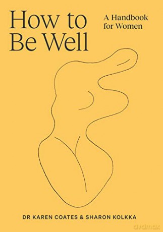 How To Be Well Pa - Dr Karen Coates [KSIĄŻKA]