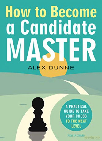 How To Become A Candidate Master - Alex Dunne [KSIĄŻKA]