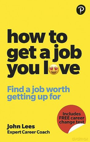 How To Get A Job You Love - John Lees [KSIĄŻKA]