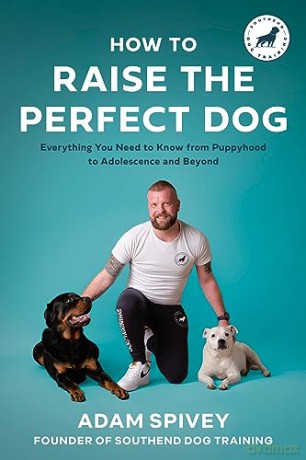 How To Raise The Perfect Dog - Adam Spivey [KSIĄŻKA]