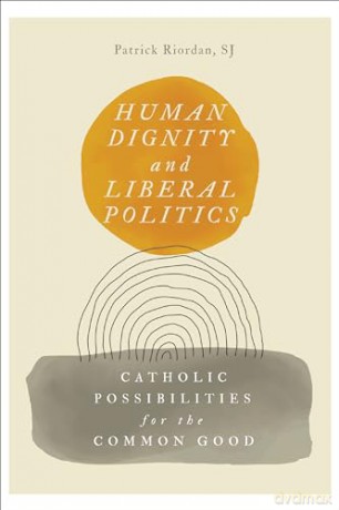 Human Dignity And Liberal Politics - Patrick Riordan [KSIĄŻKA]