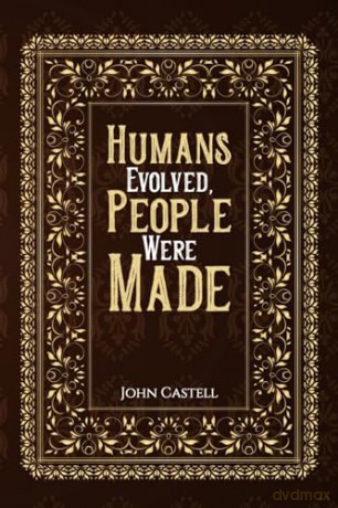 Humans Evolved People Were Made - John Castell [KSIĄŻKA]