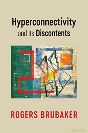 Hyperconnectivity And Its Discontents - Rogers Brubaker [KSIĄŻKA]