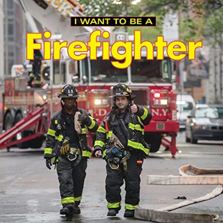 I Want To Be A Firefighter - Dan Liebman [KSIĄŻKA]