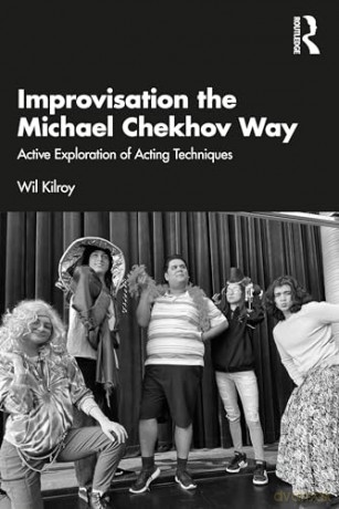 Improvisation The Michael Chekhov Way - Wil Kilroy [KSIĄŻKA]