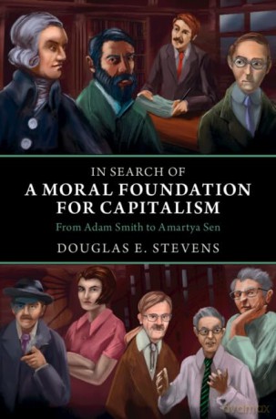In Search Of A Moral Foundation For Capi - Douglas E. Stevens [KSIĄŻKA]
