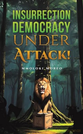 Insurrectiondemocracy Under Attack - Mmoloki Moreo [KSIĄŻKA]