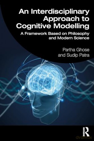 Interdisciplinary Approach To Cognitive - Partha Ghose [KSIĄŻKA]