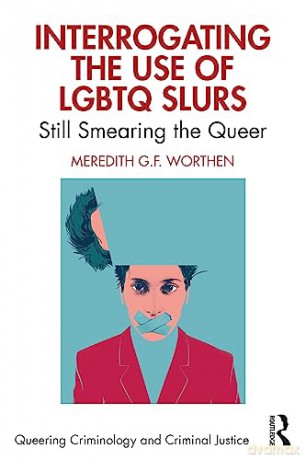 Interrogating The Use Of Lgbtq Slurs - Meredith Worthen [KSIĄŻKA]