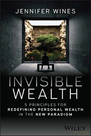 Invisible Wealth 5 Principles For The [KSIĄŻKA]