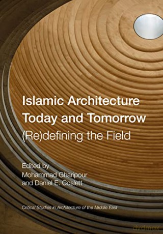 Islamic Architecture Today And Tomorrow - Mohammed Gharipour [KSIĄŻKA]