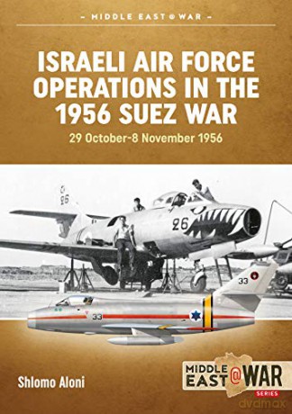 Israeli Air Force Operations In The 1956 - S Aloni [KSIĄŻKA]