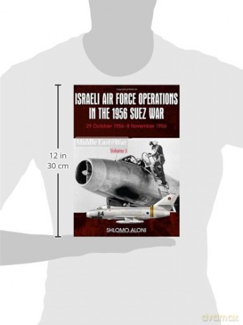 Israeli Air Force Operations In The 1956 - S Aloni [KSIĄŻKA]