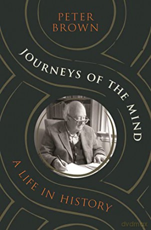 Journeys Of The Mind A Life In History - Peter Brown [KSIĄŻKA]