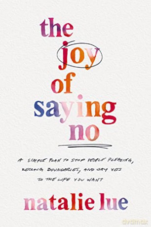 Joy Of Saying No A Simple Plan To Stop P - Natalie Lue [KSIĄŻKA]