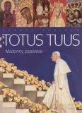 Totus Tuus. Madonny papieskie - Janusz Rosikoń [KSIĄŻKA]