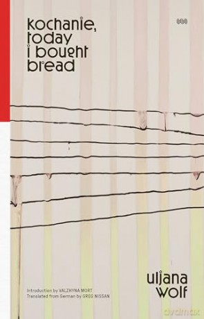 Kochanie Today I Bought Bread - Uljana Wolf [KSIĄŻKA]